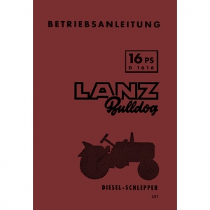 Lanz Bulldog Betriebsanleitung für D1616 16PS Dieselschlepper . 